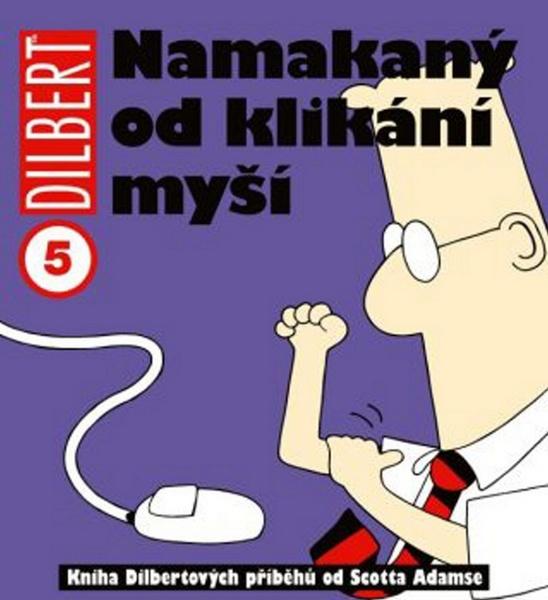 Dilbert 5 Namakaný od klikání myší - 9788074492396
