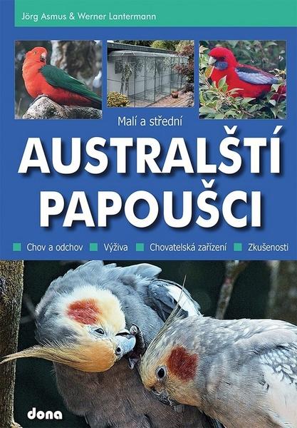 Malí a střední australští papoušci - 978-80-7322-169-0