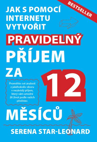 Jak s pomocí internetu vytvořit pravidelný příjem za 12 měsíců - 978-80-87383-27-8