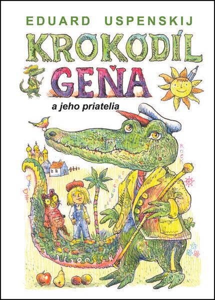 Krokodíl Geňa a jeho priatelia - 978-80-8061-729-5