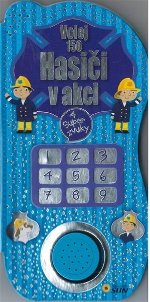 Kniha: Hasiči v akci - Volej 150, Nakladatelství SUN - 978-80-7371-684-4