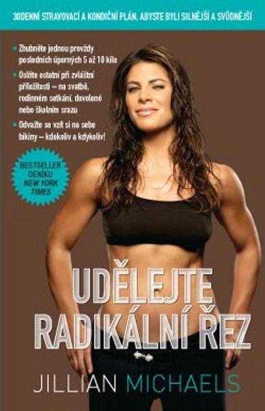 Knihy Udělejte radikální řez – 30denní dietní a fitness plán pro vaše silnější a sexy já (Jillian Michaels) - 978-80-7263-874-1