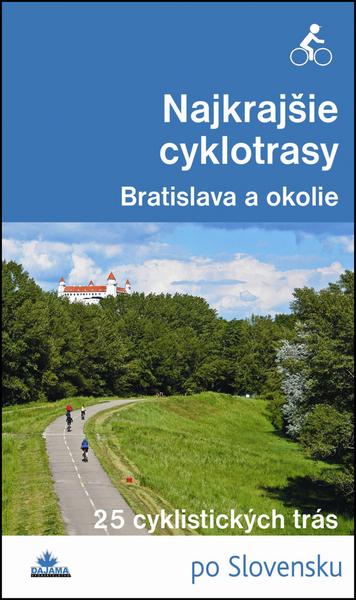 Najkrajšie cyklotrasy – Bratislava a okolie - 978-80-8136-025-1