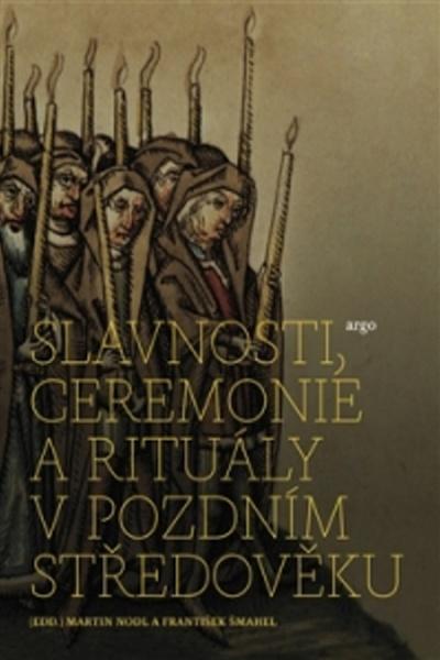 Slavnosti, ceremonie a rituály pozdního středověku - 978-80-257-0589-6
