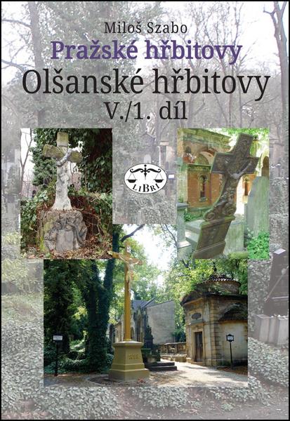 Pražské hřbitovy Olšanské hřbitovy V. 1. díl - 978-80-7277-524-8