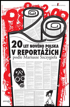 Kniha 20 let nového Polska v reportážích podle Mariusze Szczygieła