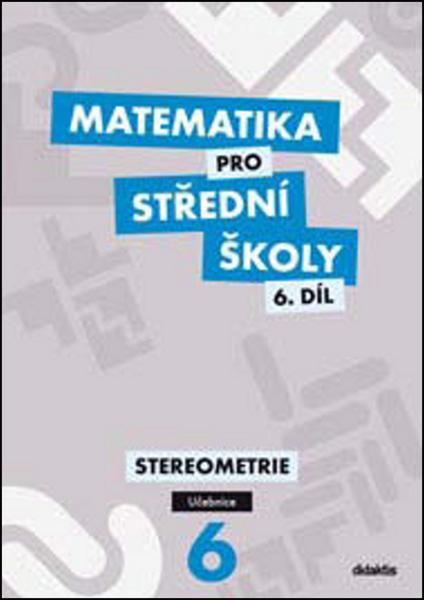 Matematika pro střední školy 6.díl Učebnice - 978-80-7358-220-3