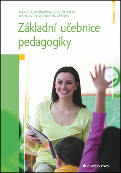 Základní učebnice pedagogiky - Dvořáková Markéta a kolektiv - 978-80-247-5039-2