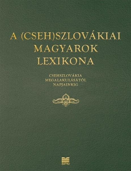 A (Cseh)szlovákiai magyarok lexikona - 978-80-10-00399-0