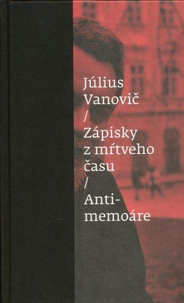 Kniha Zápisky z mŕtveho času Antimemoáre