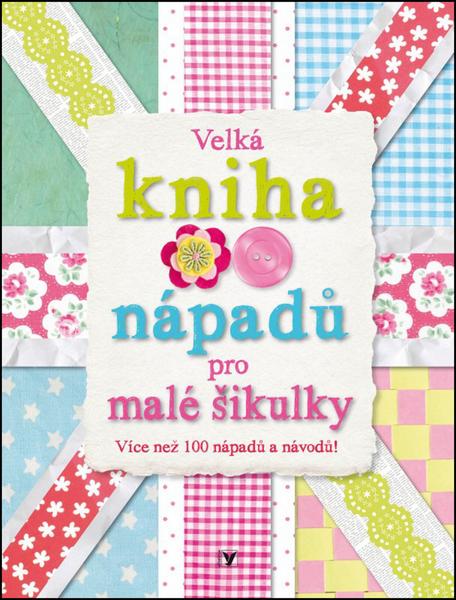Velká kniha nápadů pro malé šikulky - 978-80-00-03836-0