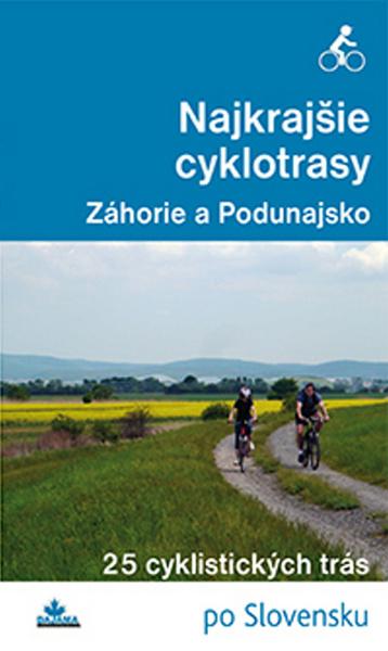 Najkrajšie cyklotrasy – Záhorie a Podunajsko - 978-80-8136-042-8
