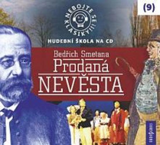 Nebojte se klasiky! 9 Bedřich Smetana Prodaná nevěsta