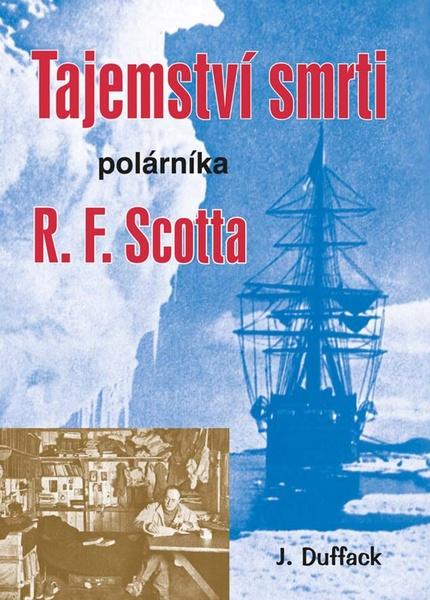 Tajemství smrti polárníka R. F. Scotta - 978-80-7497-084-9