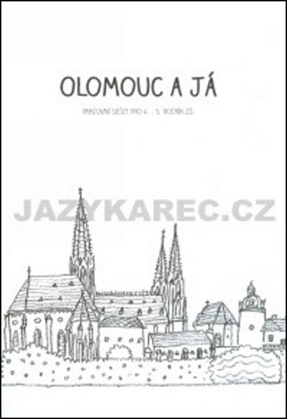 Olomouc a já Pracovní sešit pro 4.a 5. ročník ZŠ - Alena Vavrdová, Hana Zatloukalová - 978-80-7225-403-3