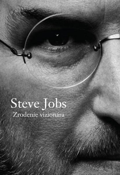 Steve Jobs Zrodenie vizionára - 978-80-8109-285-5