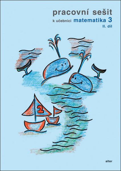 Pracovní sešit k učebnici matematika 3, II. díl - 978-80-7245-320-7