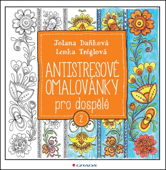 Knihy Antistresové omalovánky pro dospělé 2 (Jolana Daňková, Lenka Tréglová) - 978-80-247-5731-5