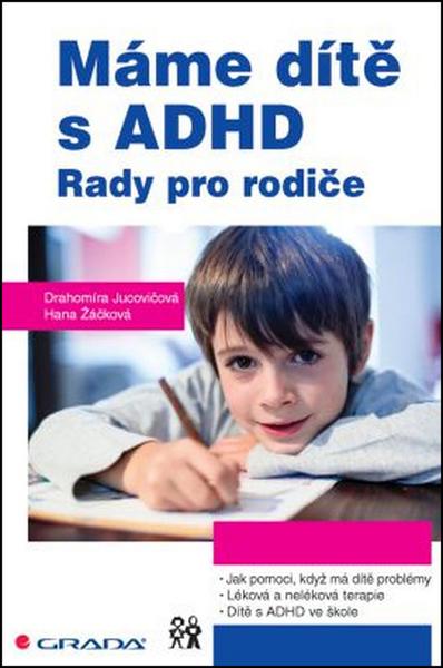 Máme dítě s ADHD - Jucovičová Drahomíra, Žáčková Hana - 978-80-247-5347-8