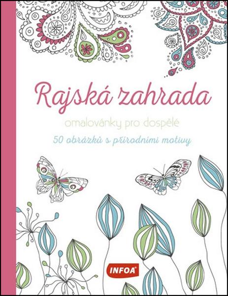 Rajská zahrada Omalovánky pro dospělé - 978-80-7240-699-9