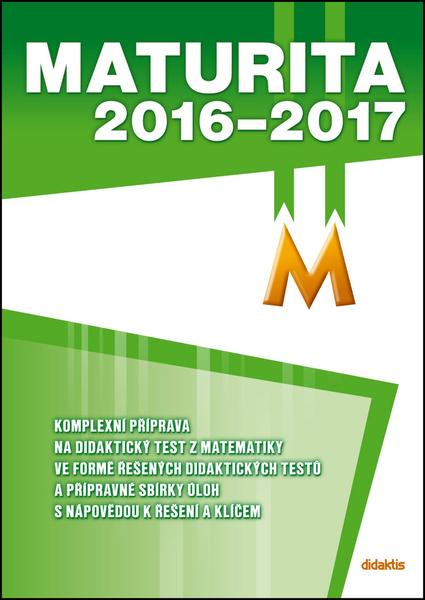 Maturita 2016-2017 Matematika - 978-80-7358-246-3