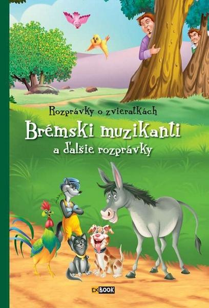 Rozprávky o zvieratkách Brémski muzikanty - 978-80-89742-52-3
