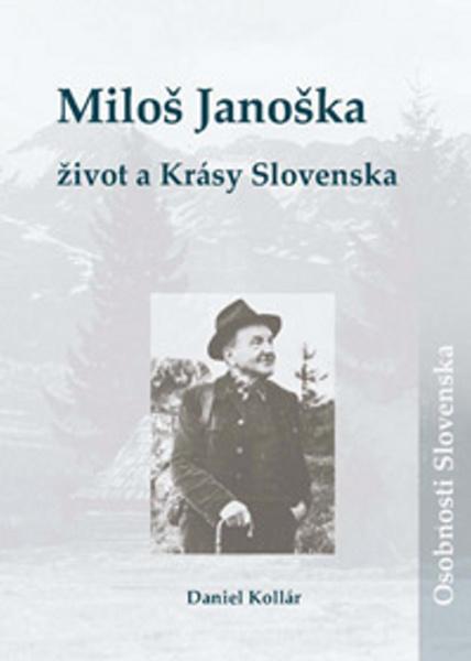 Miloš Janoška Život a Krásy Slovenska - 978-80-8136-058-9