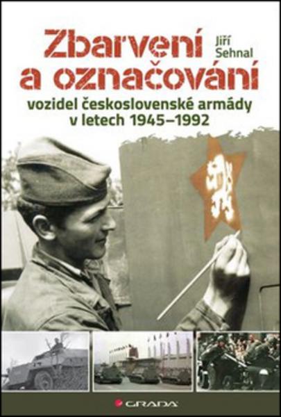 Zbarvení a označování vozidel československé armády 1945-1992 - 978-80-271-0142-9