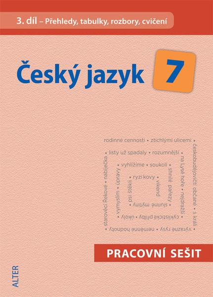 Český jazyk 7 III. díl Přehledy, tabulky, rozbory, cvičení - 978-80-7245-340-5