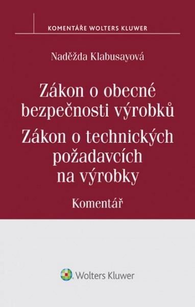 Zákon o obecné bezpečnosti výrobků Zákon o technických požadavcích na výrobky - 978-80-7552-371-6
