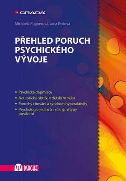Přehled poruch psychického vývoje - Pugnerová Michaela, Kvitová Jana - 978-80-247-5452-9
