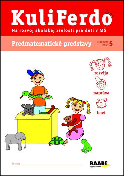 KuliFerdo Predmatematické predstavy pracovný zošit 5 - 978-80-8140-115-2