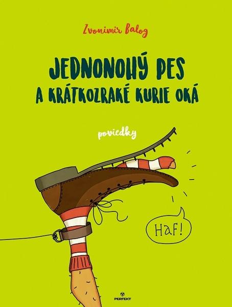 Jednonohý pes a krátkozraké kurie oká - 978-80-8046-771-5