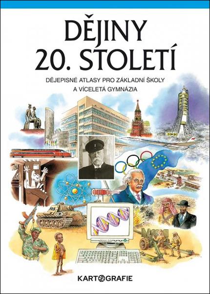 Dějiny 20. století Dějepisné atlasy pro ZŠ a víceletá gymnázia - 978-80-7393-388-3