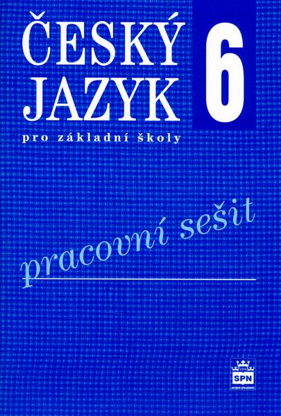 Český jazyk 6 pro základní školy Pracovní sešit - Eva Hošnová; Ivana Bozděchová - 978-80-7235-585-3
