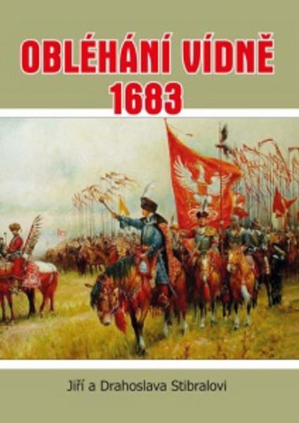 Obléhání Vídně 1683 - Jiří Stibral - 978-80-7497-153-2