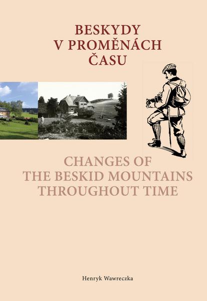 Beskydy v proměnách času Changes of the Beskid Mountains Throughout Time - 978-80-905079-5-1