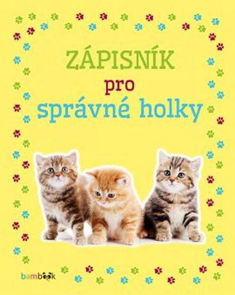 Zápisník pro správné holky - Koťata - kolektiv autorů - 978-80-271-0491-8