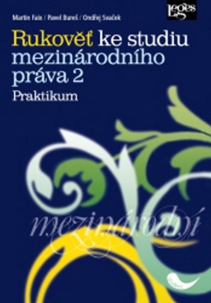 Rukověť ke studiu mezinárodního práva 2 Praktikum - 978-80-7502-181-6