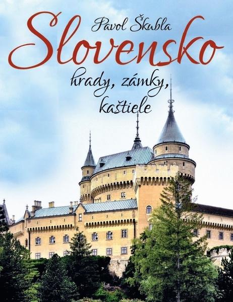 Slovensko hrady, zámky, kaštiele - 978-80-7451-634-4