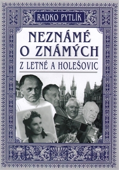 Neznámé o známých z Letné a Holešovic - 978-80-86346-23-6