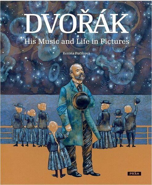 Dvořák His Music and Life in Pictures - 978-80-7252-427-3
