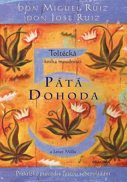 Knihy Pátá dohoda - Toltécka kniha moudrosti (Don Miguel Ruiz, Don Jose Ruiz) - 978-80-7549-251-7