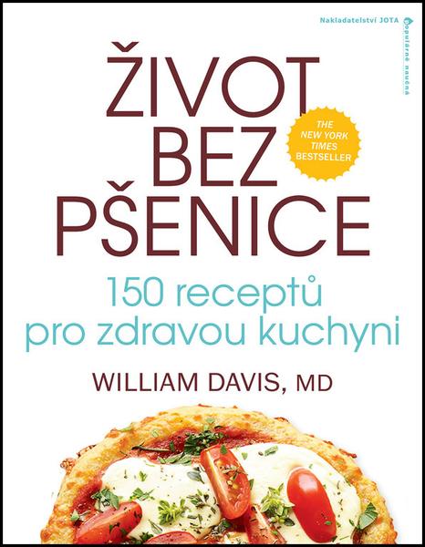 Knihy Život bez pšenice: 150 receptů pro zdravou kuchyni (MUDr. William R. Davis) - 978-80-7565-153-2