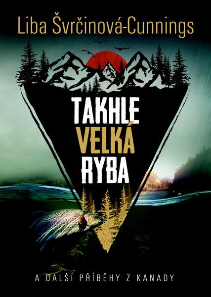 Kniha Takhle velká ryba a další příběhy z Kanady