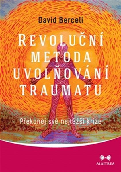 Revoluční metoda uvolňování traumatu - 978-80-7500-278-5