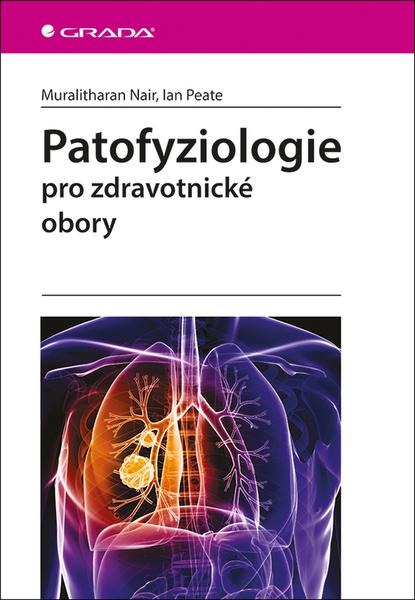 Patofyziologie pro zdravotnické obory: pro zdravotnické obory - Nair Muralitharan, Peate Ian - 978-80-271-0229-7
