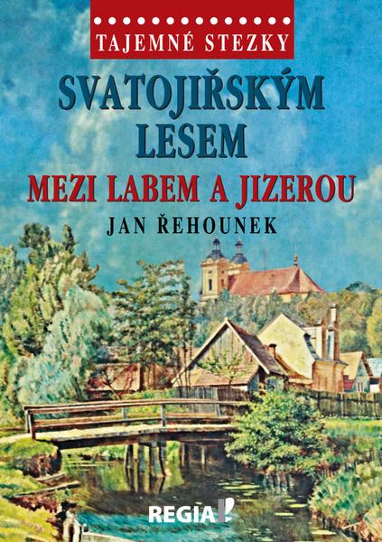 Svatojiřským lesem mezi Labem a Jizerou - 978-80-87866-31-3