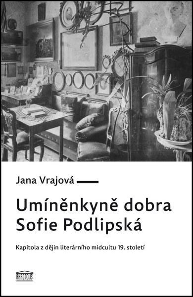 Umíněnkyně dobra Sofie Podlipská - 978-80-7470-148-1