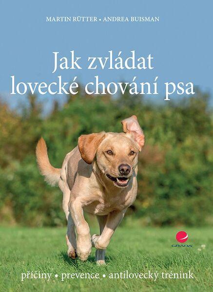 Jak zvládat lovecké chování psa - 978-80-271-0151-1